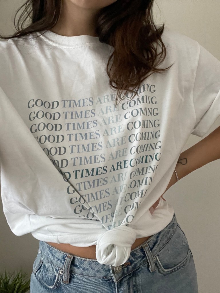 Good Times Are Coming Organic Cotton T-Shirt